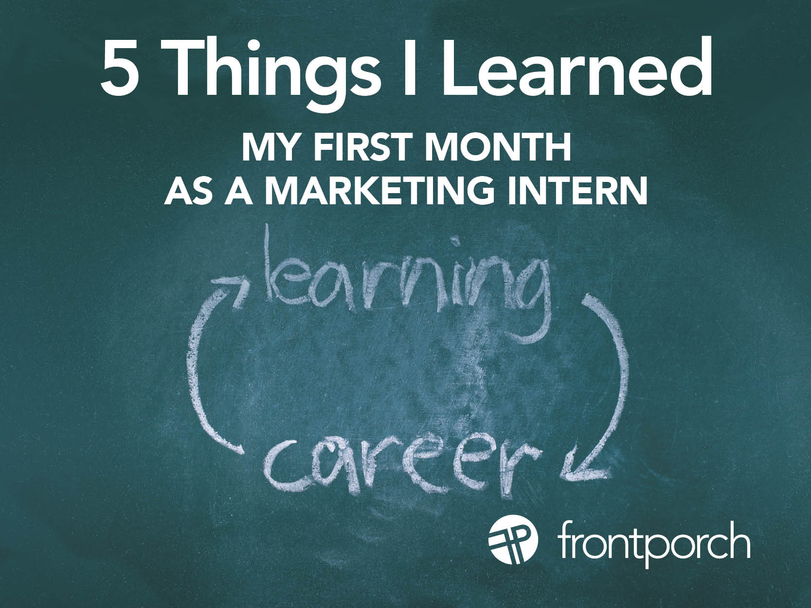 5 Things I Learned My First Month as a Marketing Intern