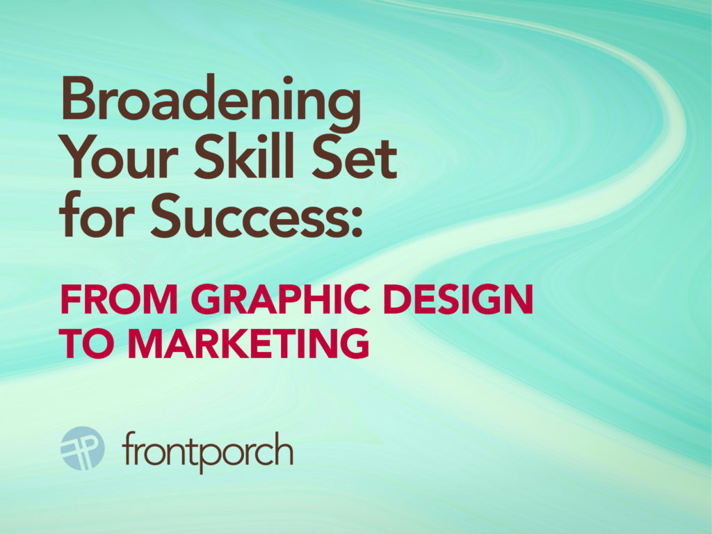 Broadening Your Skill Set for Success: From Graphic Design to Marketing