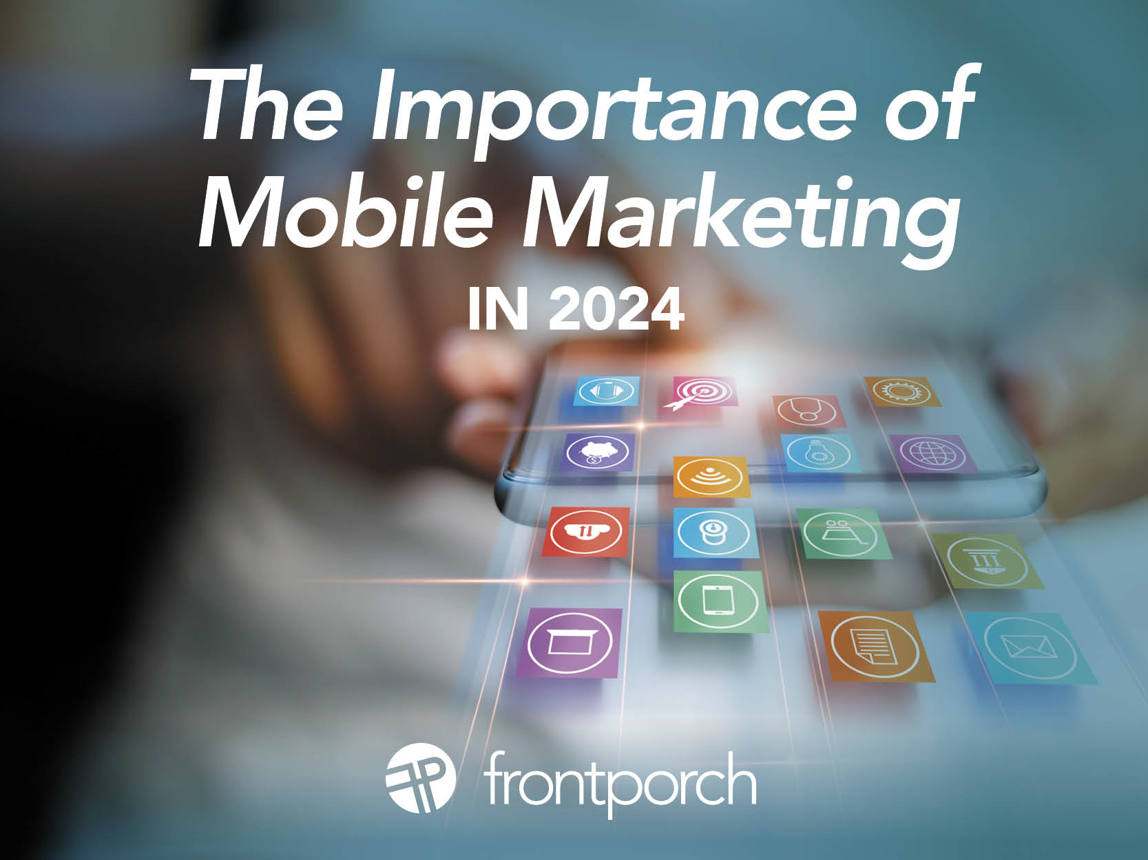 The Importance of Mobile Marketing in 2024